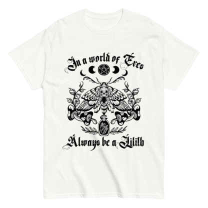 In A World Of Eves Always Be A Lilith T-shirt