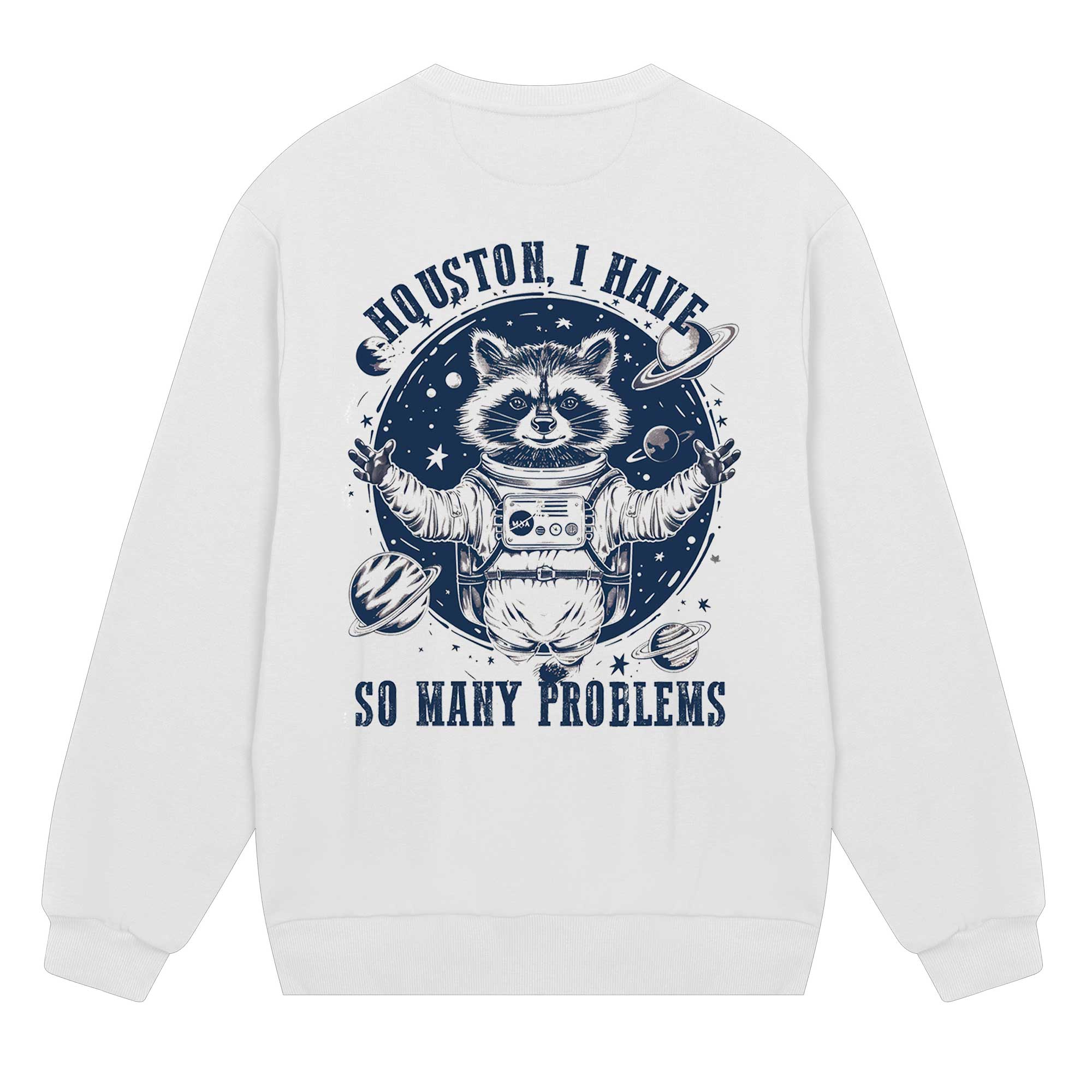 Houston I Have So Many Problems Raccoon Sweatshirt