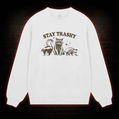 Stay Trashy Sweatshirt