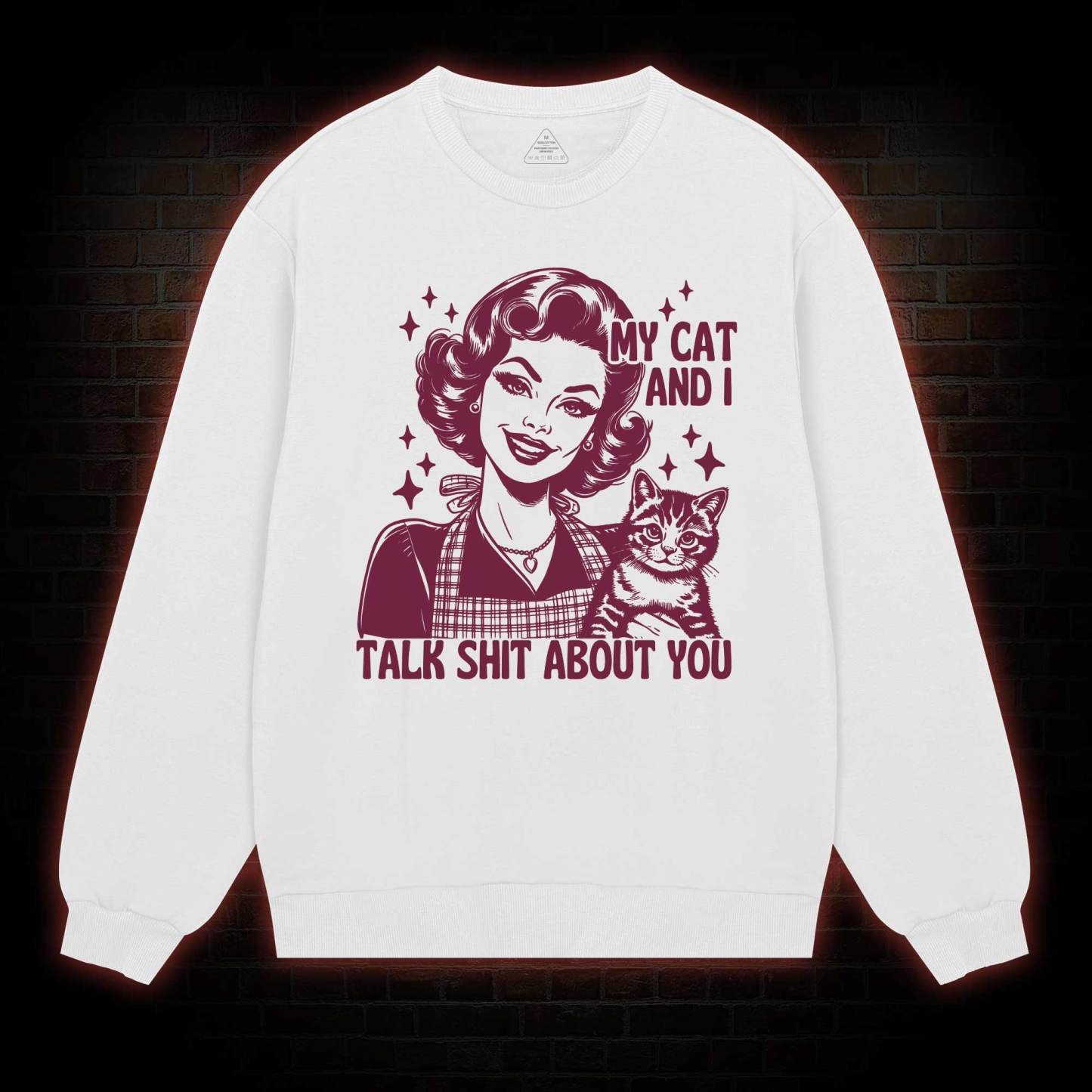 My Cat And I Talk Shit About You Sweatshirt