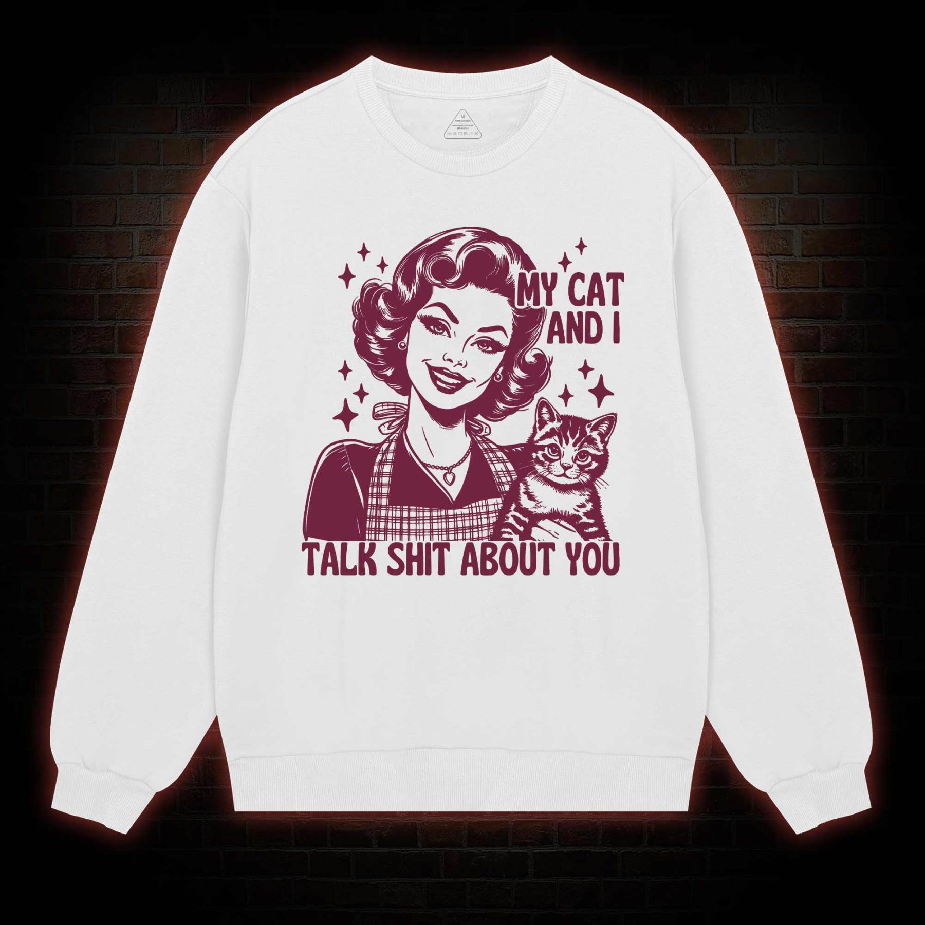 My Cat And I Talk Shit About You Sweatshirt