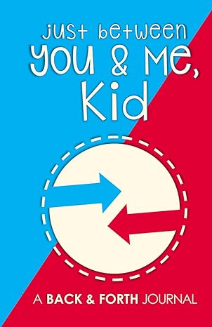 Just Between You & Me, Kid: A Back & Forth Journal Between Grown-Up & Kid Paperback