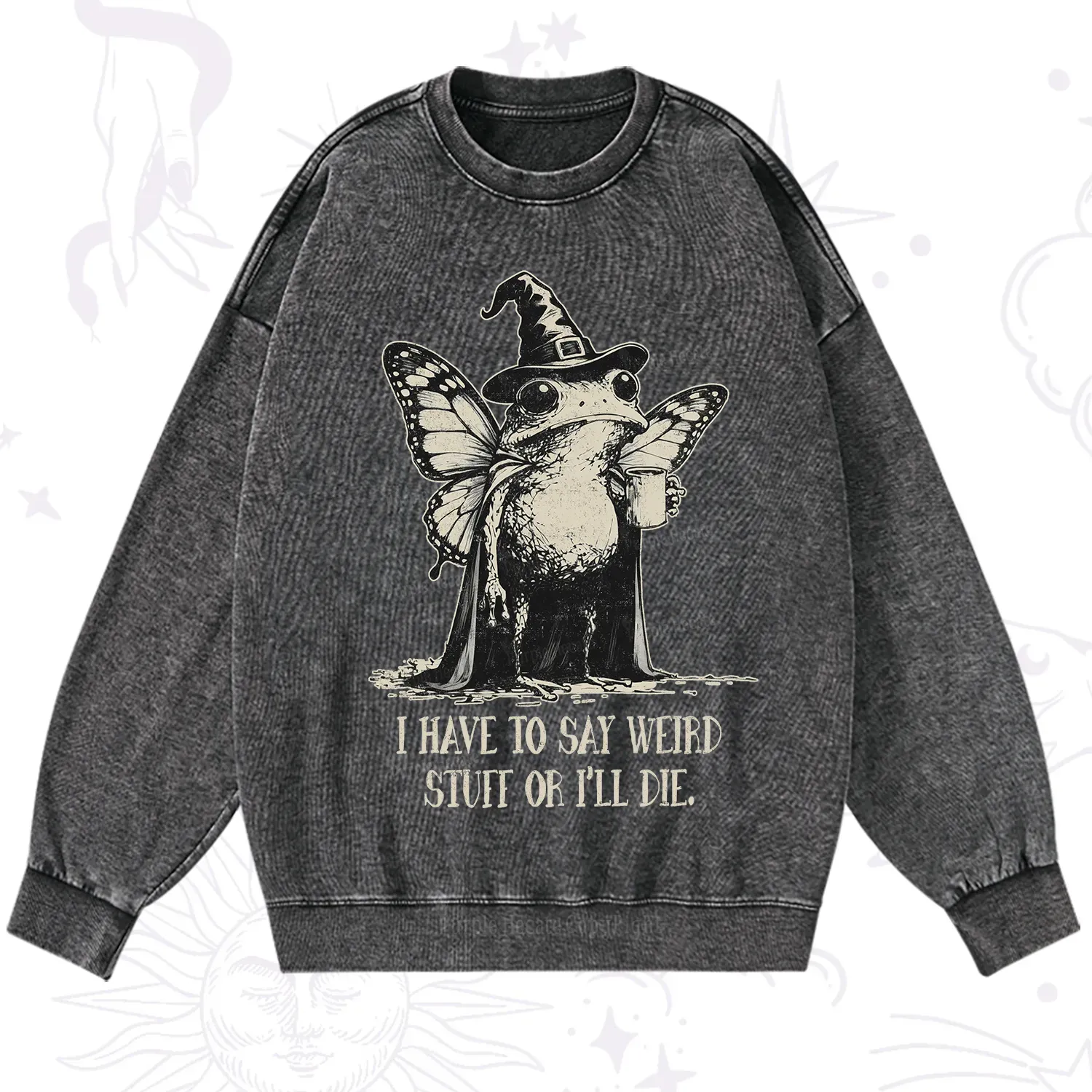 Magic Purplehecate I Have to Say Weird Stuff Or I'll Die Washed Sweatshirt