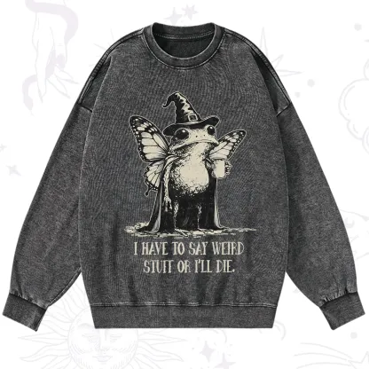 Purplehecate I Have to Say Weird Stuff Or I'll Die Washed Sweatshirt
