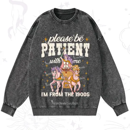 Purplehecate Please Be Patient With Me I'm From The 1900s Washed Sweatshirt