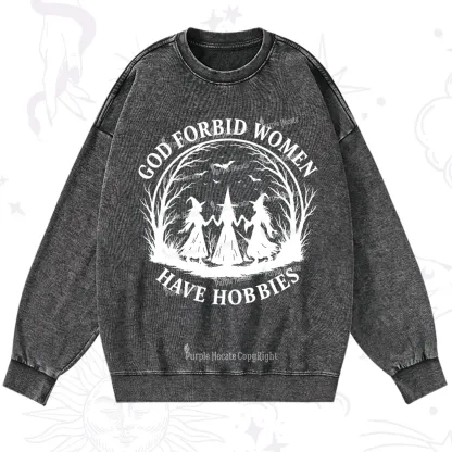 Purplehecate God Forbid Women Have Hobbies Washed Sweatshirt