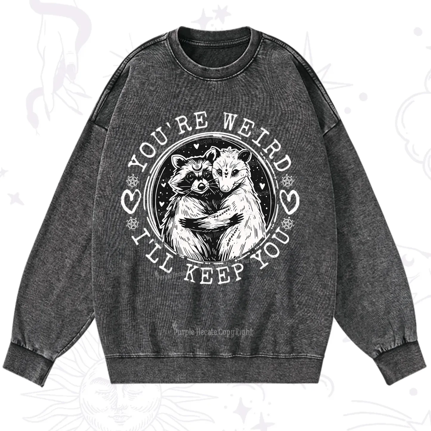 Purplehecate You're Weird I'll Keep You Opossom Washed Sweatshirt