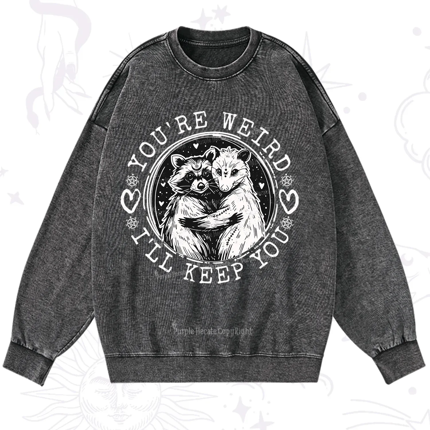 Purplehecate You're Weird I'll Keep You Opossom Washed Sweatshirt