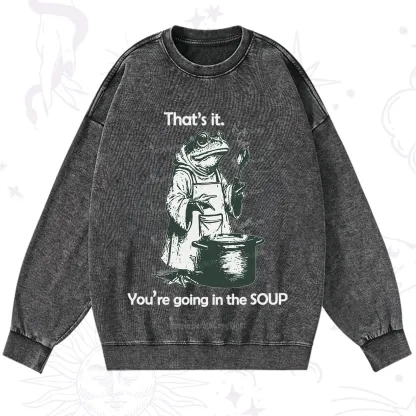 Purplehecate Funny Frog Shirt That's It You're Going in the Soup Washed Sweatshirt