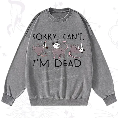 Purplehecate Funny Possum Sorry I Can't I'm Dead Washed Sweatshirt