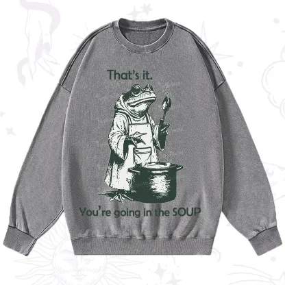 Purplehecate Funny Frog Shirt That's It You're Going in the Soup Washed Sweatshirt