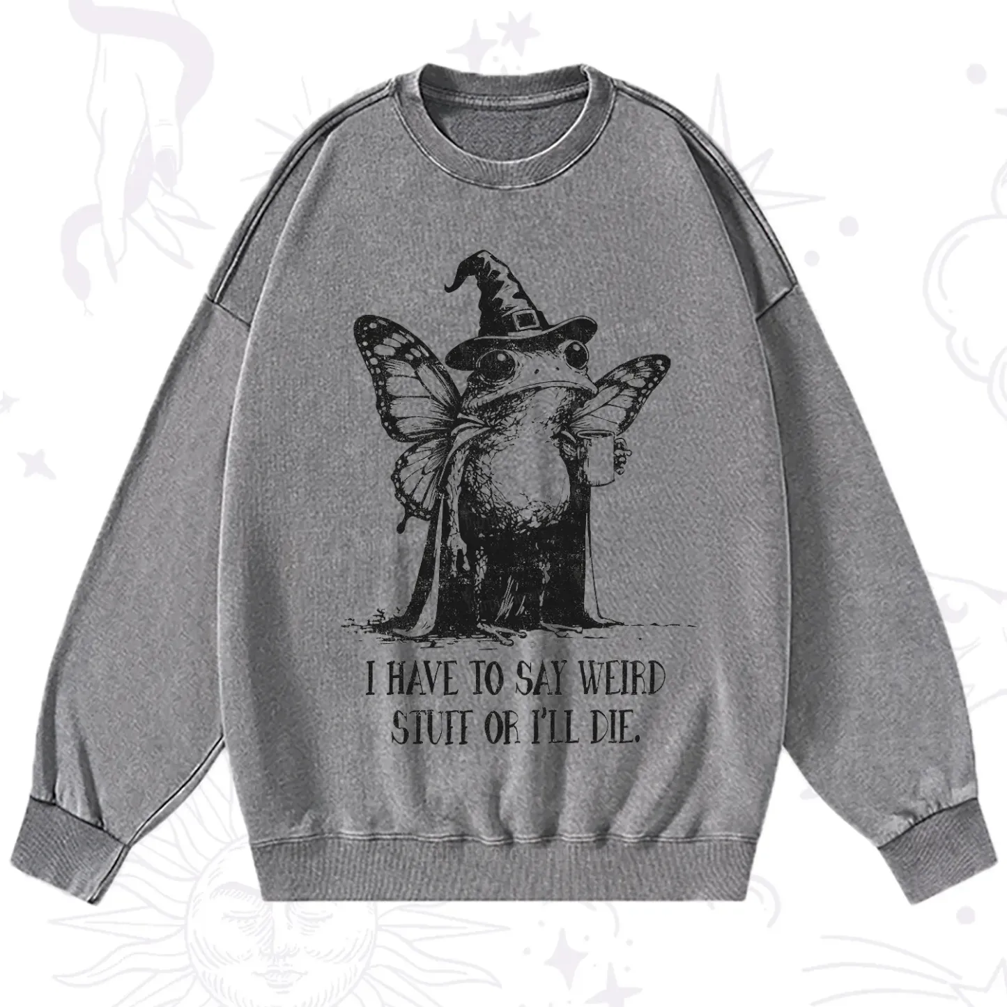 Purplehecate I Have to Say Weird Stuff Or I'll Die Washed Sweatshirt