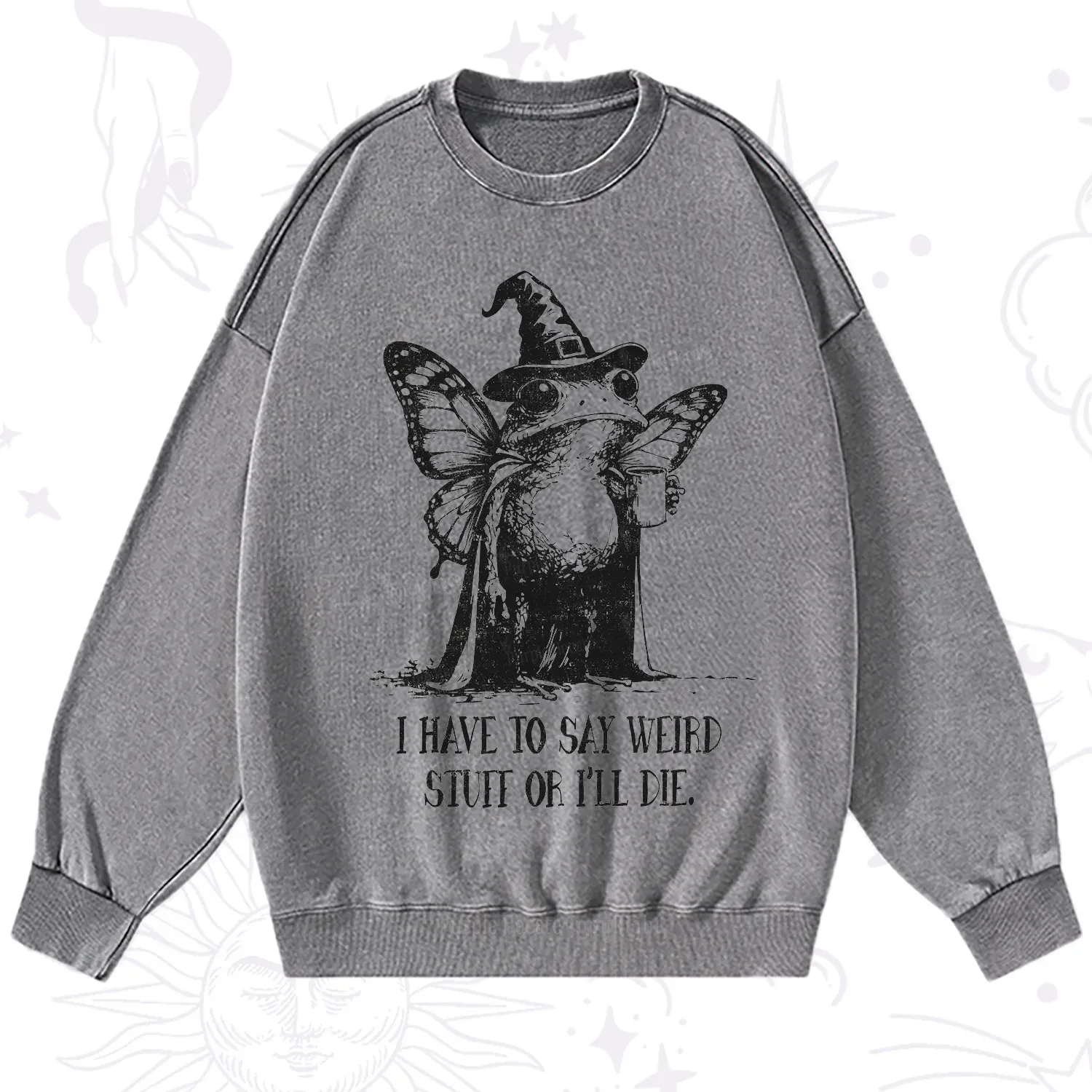 Purplehecate I Have to Say Weird Stuff Or I'll Die Washed Sweatshirt