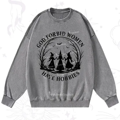 Purplehecate God Forbid Women Have Hobbies Washed Sweatshirt