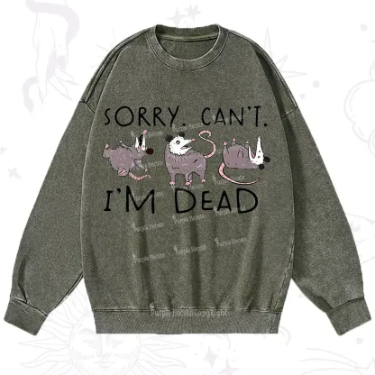 Purplehecate Funny Possum Sorry I Can't I'm Dead Washed Sweatshirt