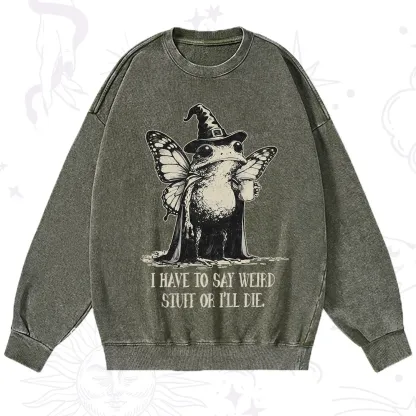 Purplehecate I Have to Say Weird Stuff Or I'll Die Washed Sweatshirt