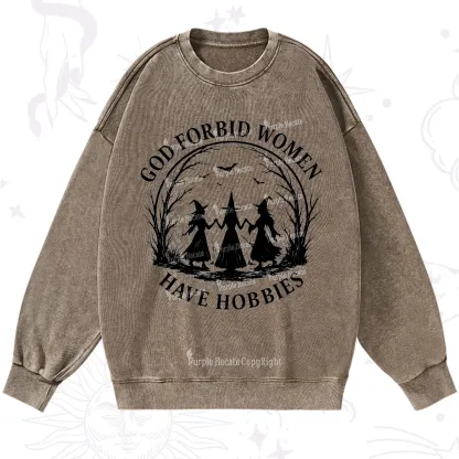 Purplehecate God Forbid Women Have Hobbies Washed Sweatshirt
