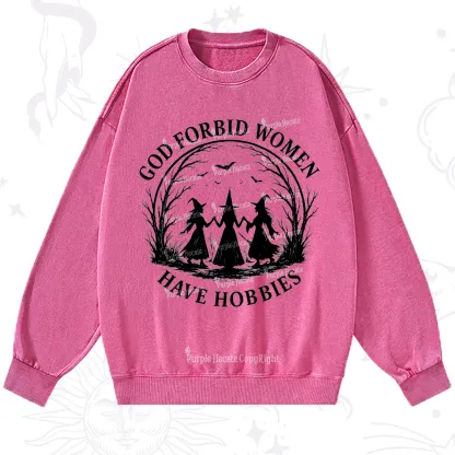 Purplehecate God Forbid Women Have Hobbies Washed Sweatshirt