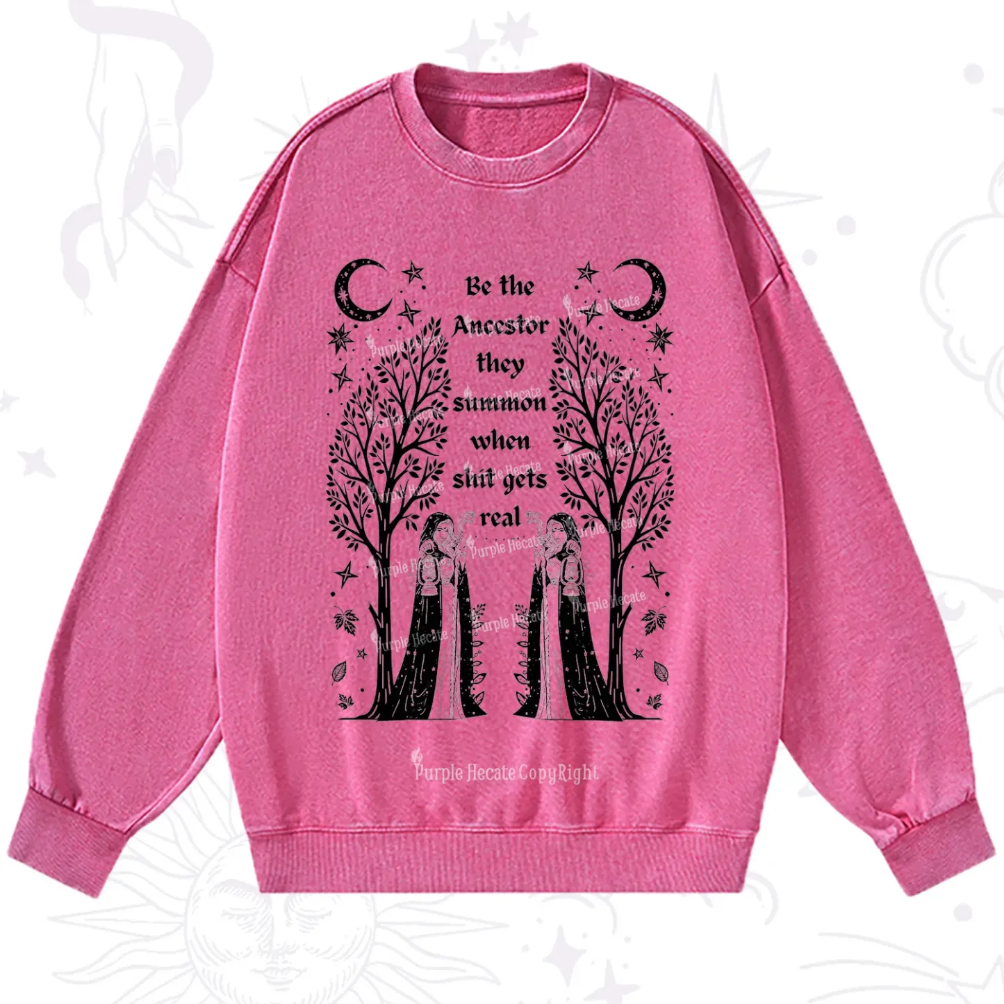 Purplehecate Be The Ancestor They Summon When Shit Gets Real Washed Sweatshirt