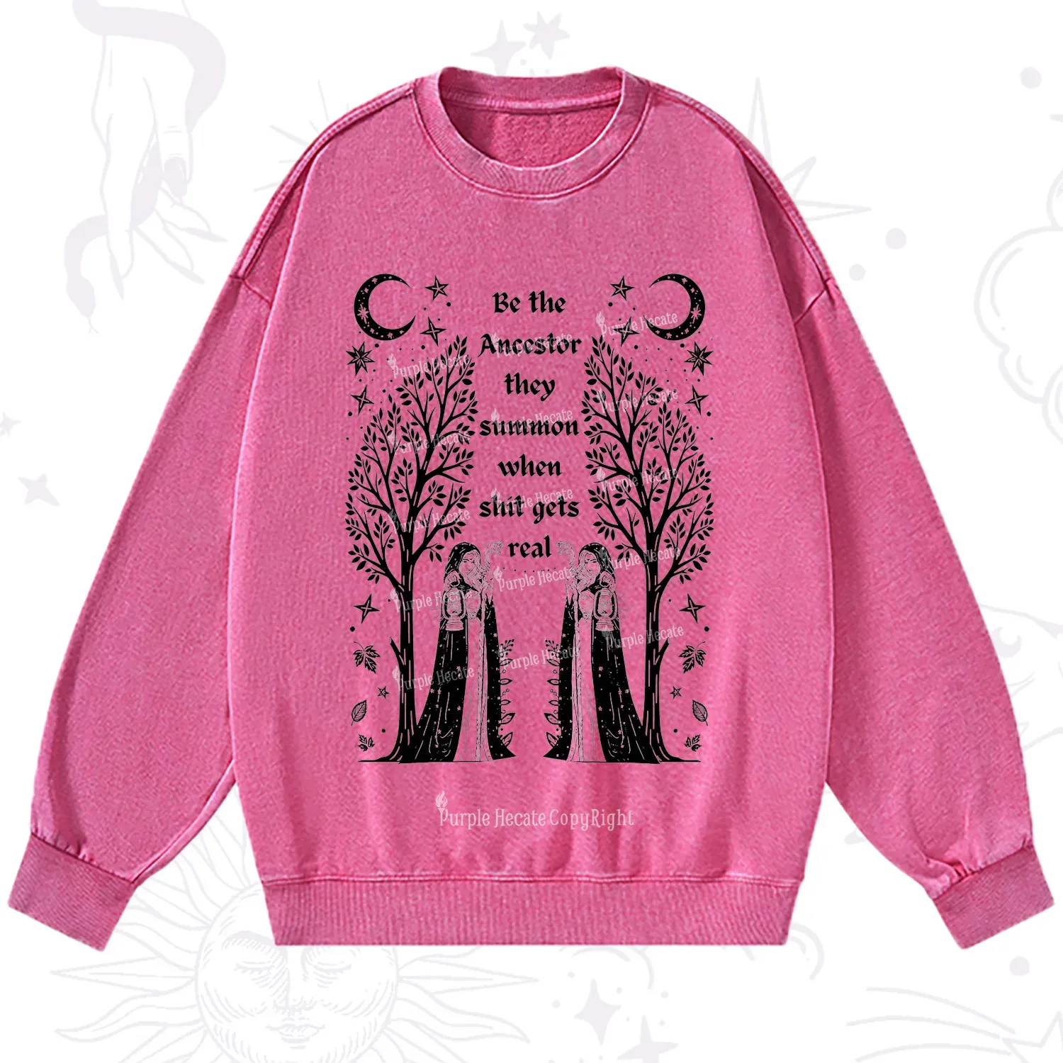 Purplehecate Be The Ancestor They Summon When Shit Gets Real Washed Sweatshirt