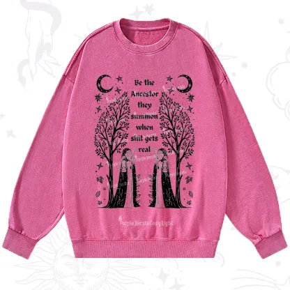Purplehecate Be The Ancestor They Summon When Shit Gets Real Washed Sweatshirt