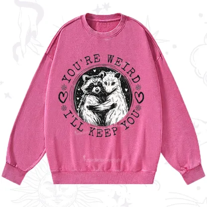 Purplehecate You're Weird I'll Keep You Opossom Washed Sweatshirt