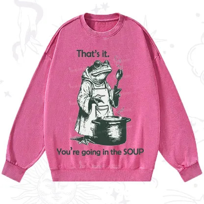Purplehecate Funny Frog Shirt That's It You're Going in the Soup Washed Sweatshirt