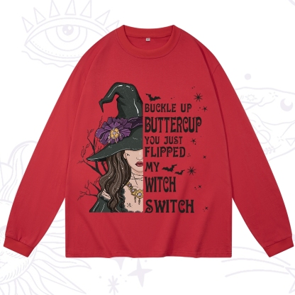 Purplehecate Buckle Up Buttercup You Just Flipped My Witch Switch Long Sleeve T-Shirt