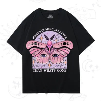 Purplehecate What's Coming Is Better Than What's Gone T-Shirt