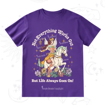 Purplehecate Not Everything Works Out But Life Always Goes On T-Shirt