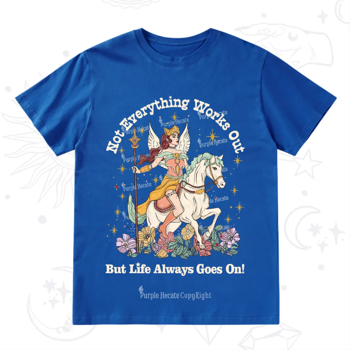 Purplehecate Not Everything Works Out But Life Always Goes On T-Shirt