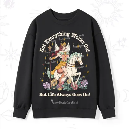 Purplehecate Not Everything Works Out But Life Always Goes On Sweatshirt