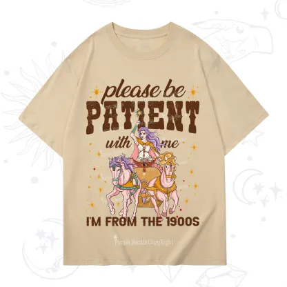 Purplehecate Please Be Patient With Me I'm From The 1900s T-Shirt