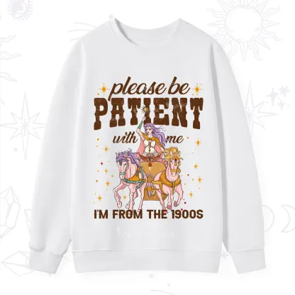 Purplehecate Please Be Patient With Me I'm From The 1900s Sweatshirt