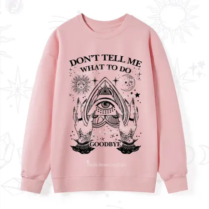 Purplehecate Don't Tell Me What To Do Witch Planchette Eye Sweatshirt