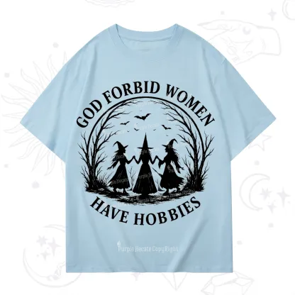 Purplehecate God Forbid Women Have Hobbies T-Shirt
