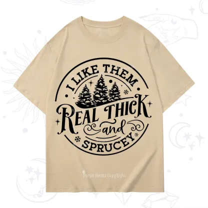 Purplehecate I Like Them Real Thick And Sprucy Christmas T-Shirt