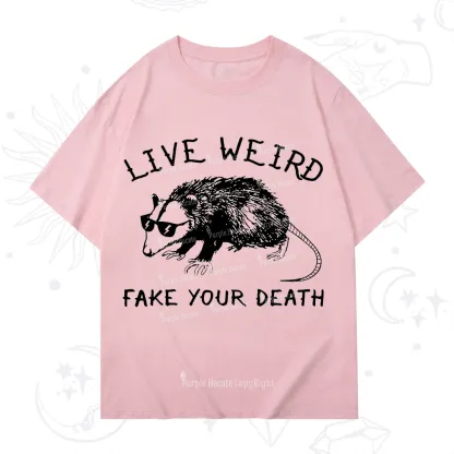 Purplehecate Live Weird Fake Your Death T-Shirt