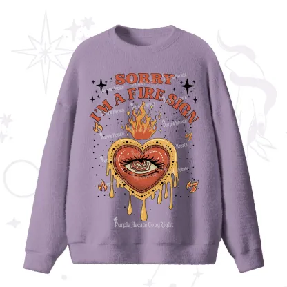 Purplehecate Sorry I'm A Fire Sign Fuzzy Ugly Sweater