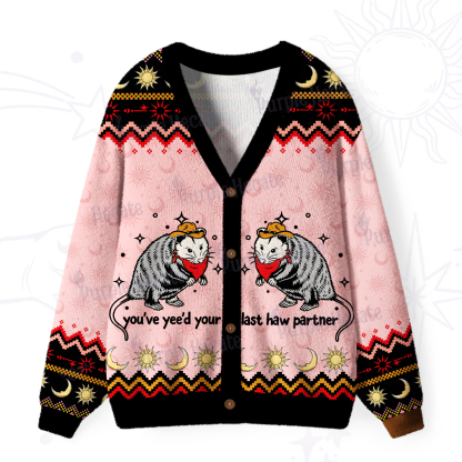 Purplehecate You've Yee'd Your Last Haw Partner Possum Ugly Cardigan Sweaters