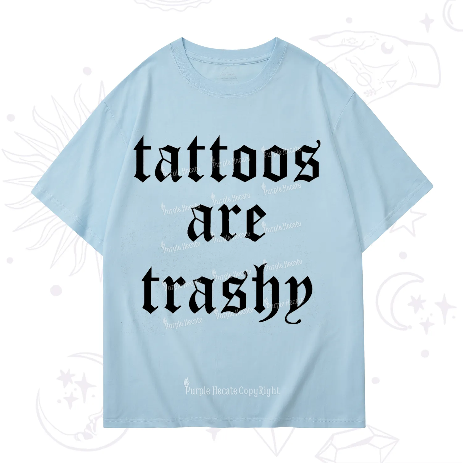 Purplehecate Tattoos Are Trashy T-Shirt