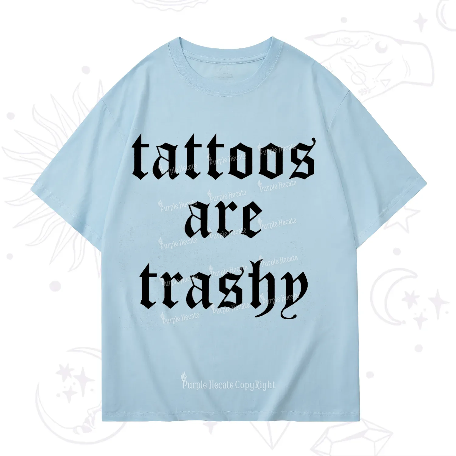 Purplehecate Tattoos Are Trashy T-Shirt