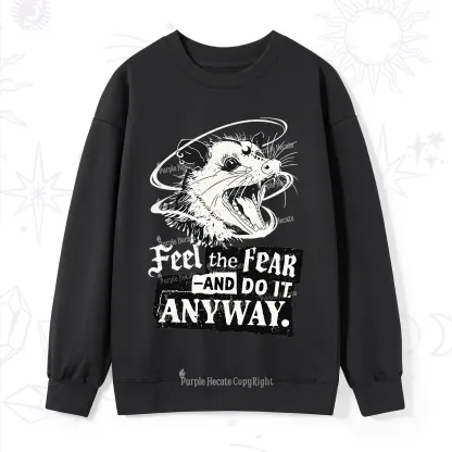 Purplehecate Feel The Fear And Do It Anyway Sweatshirt