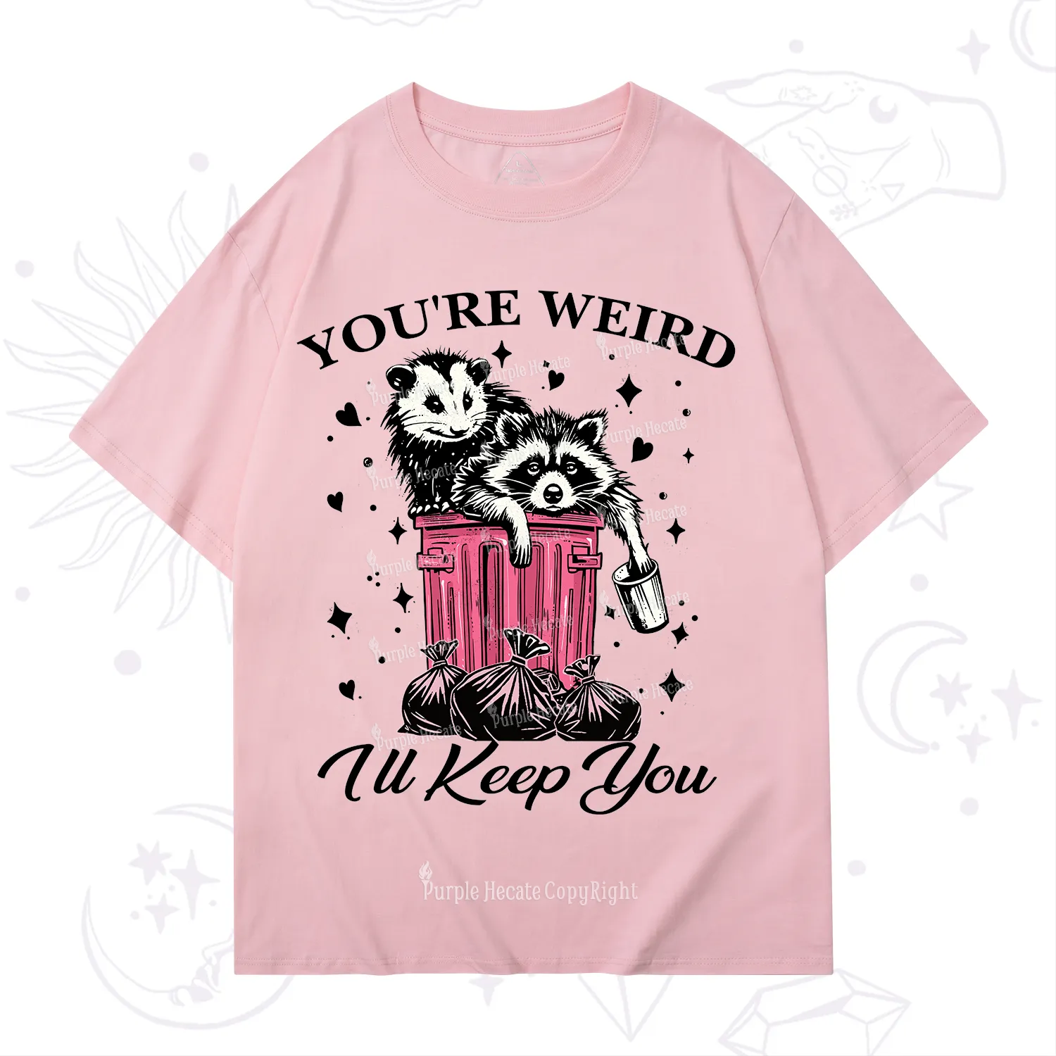 Purplehecate You're Weird I'll Keep You T-Shirt