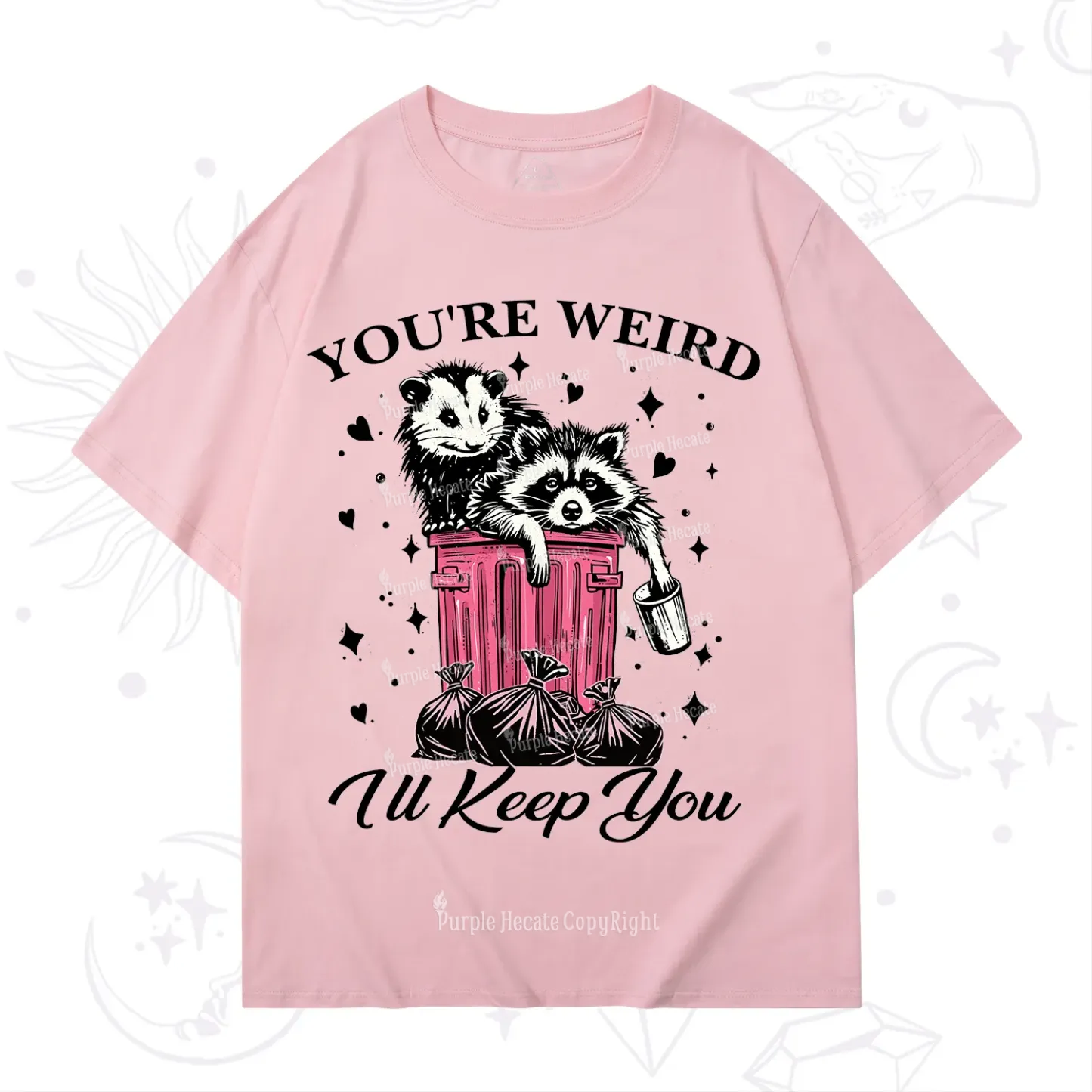 Purplehecate You're Weird I'll Keep You T-Shirt