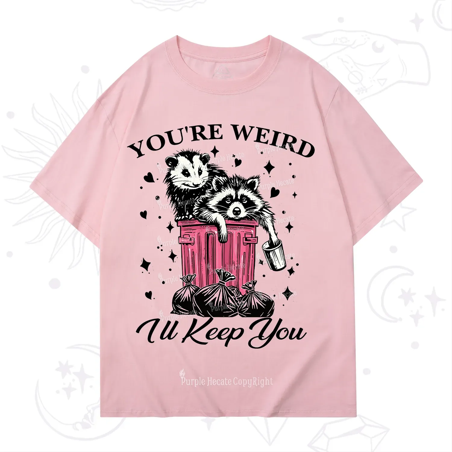 Purplehecate You're Weird I'll Keep You T-Shirt