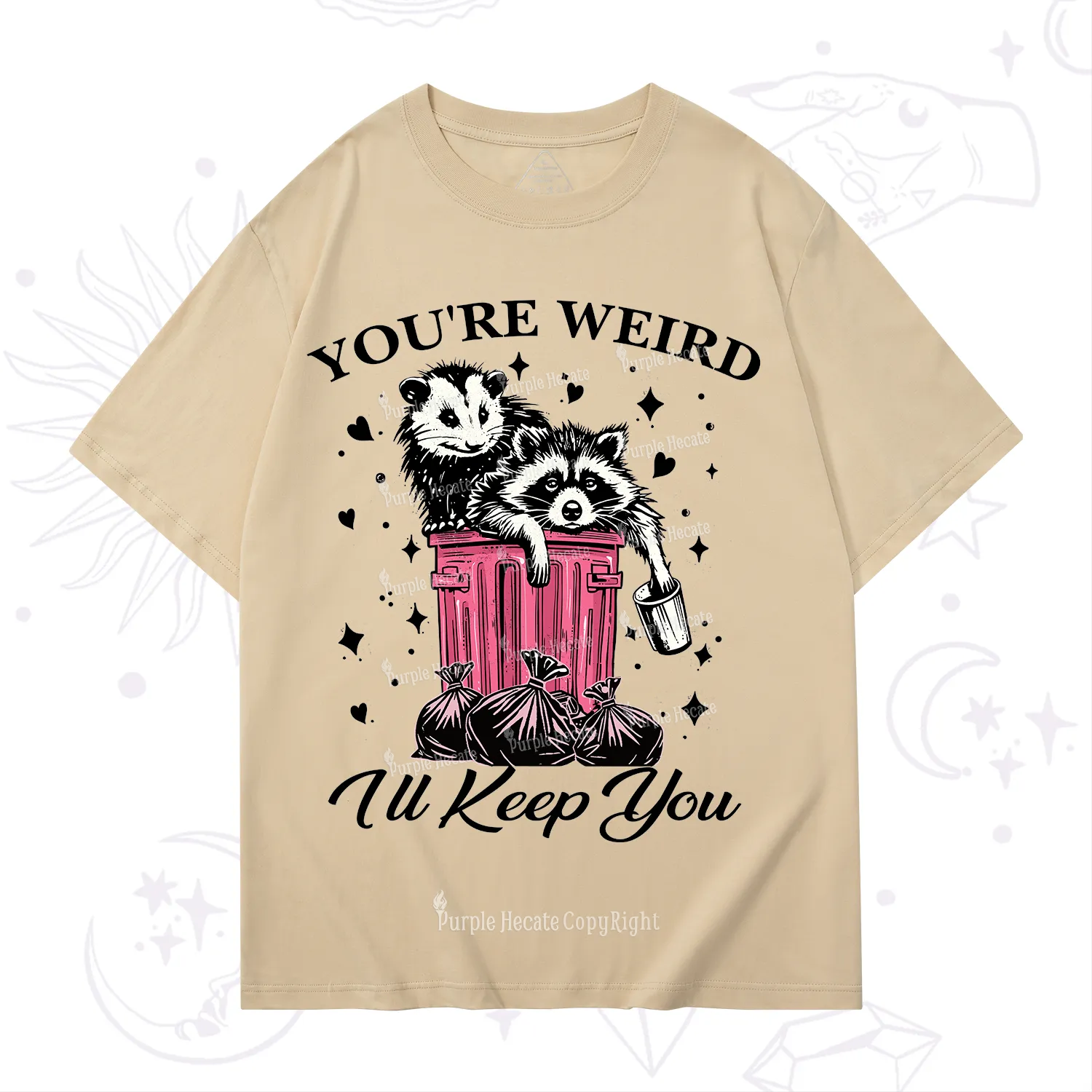 Purplehecate You're Weird I'll Keep You T-Shirt