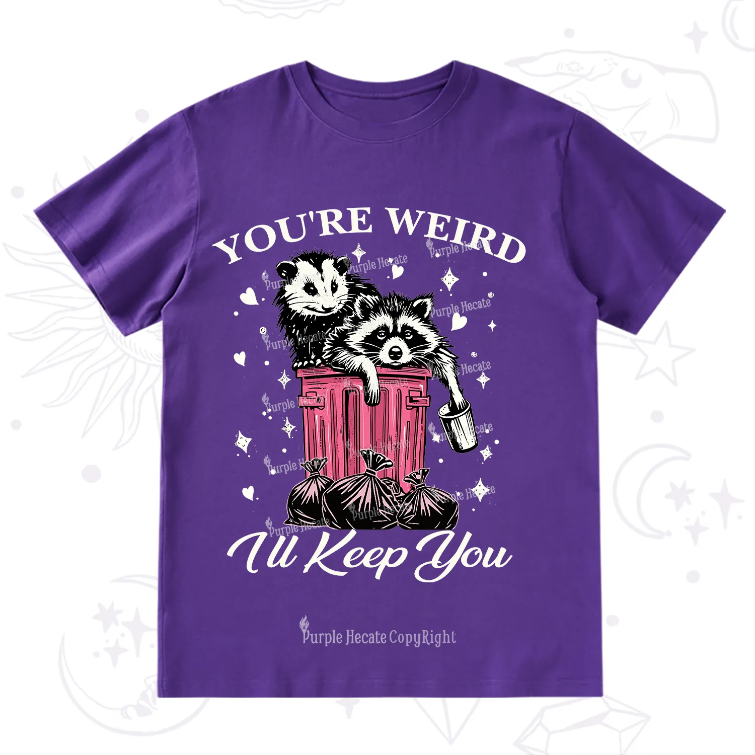 Purplehecate You're Weird I'll Keep You T-Shirt