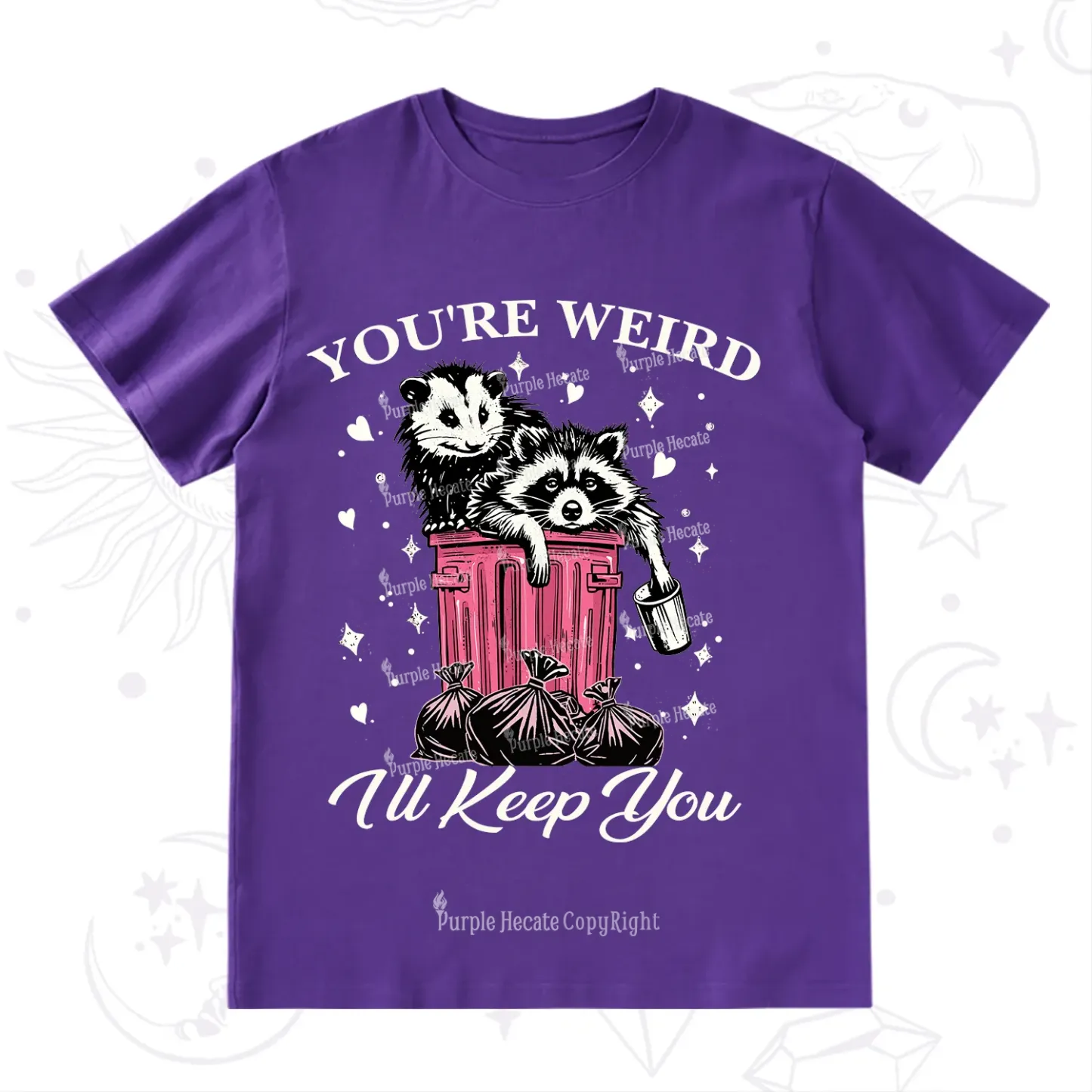 Purplehecate You're Weird I'll Keep You T-Shirt