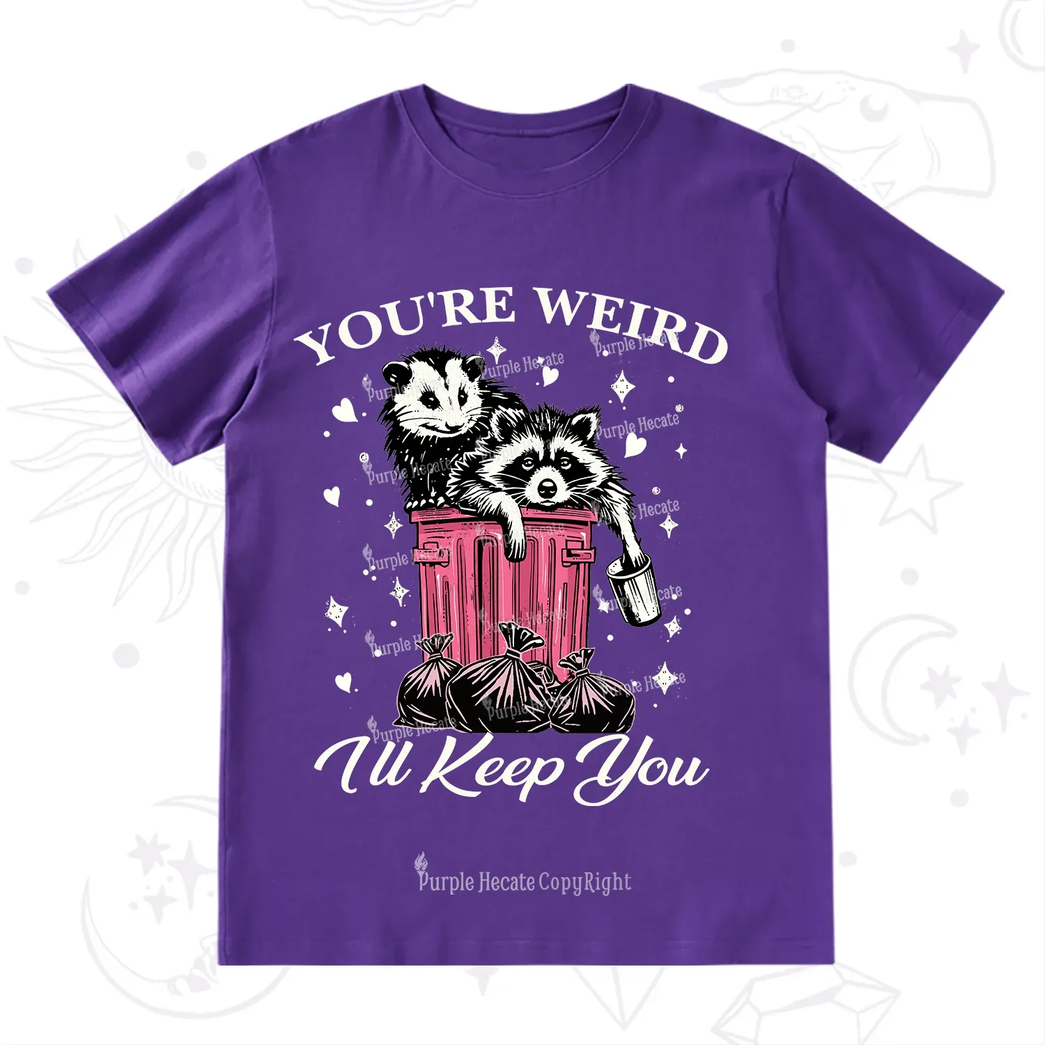 Purplehecate You're Weird I'll Keep You T-Shirt